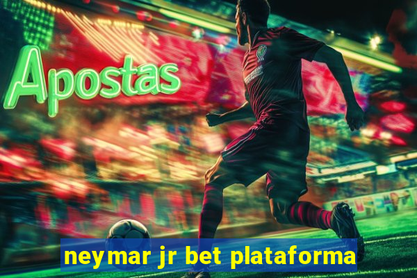 neymar jr bet plataforma