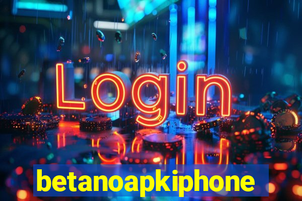 betanoapkiphone