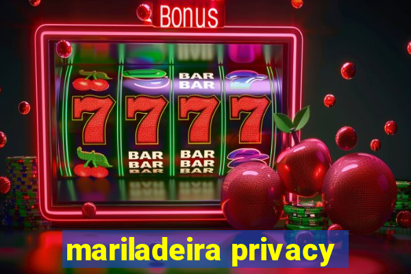 mariladeira privacy