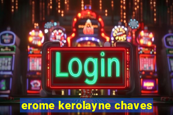 erome kerolayne chaves