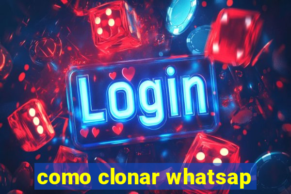 como clonar whatsap