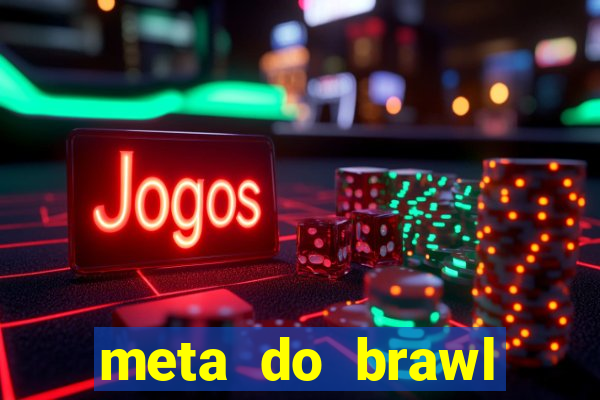 meta do brawl stars 2024