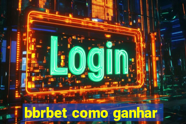 bbrbet como ganhar