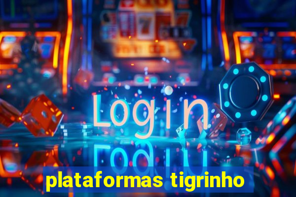 plataformas tigrinho