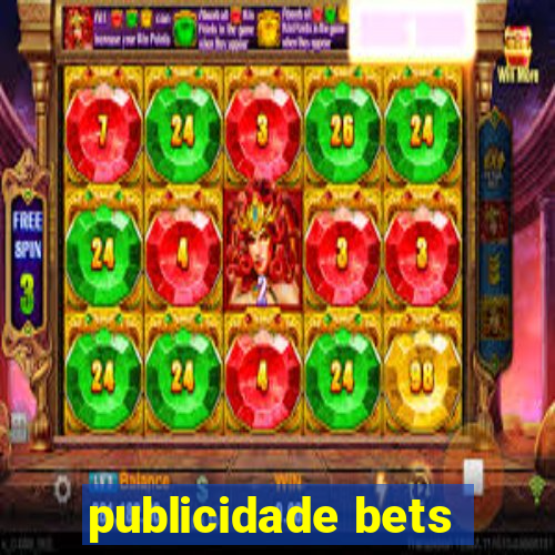 publicidade bets