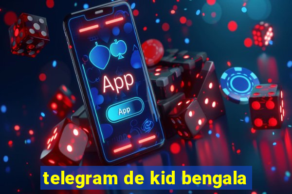 telegram de kid bengala