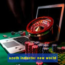 azoth inductor new world