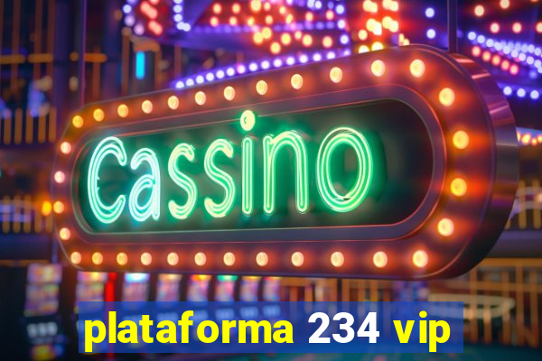 plataforma 234 vip