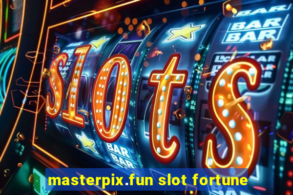 masterpix.fun slot fortune