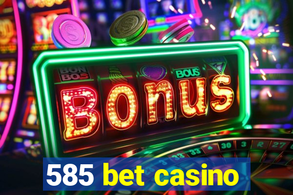 585 bet casino