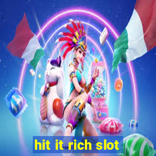 hit it rich slot