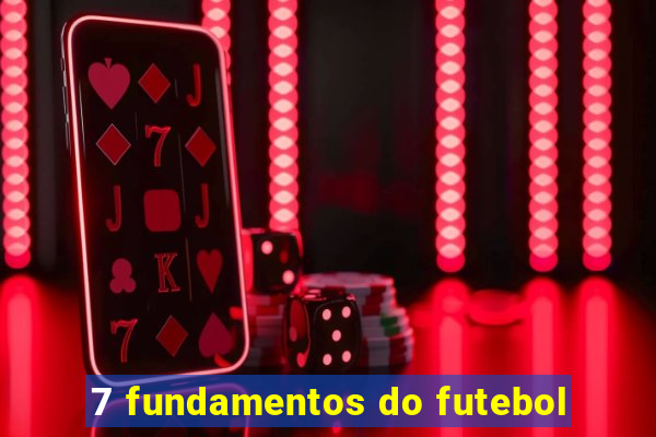 7 fundamentos do futebol