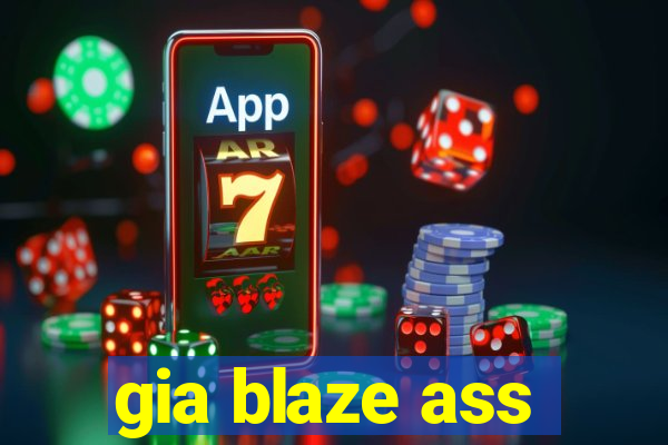 gia blaze ass