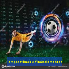 emprestimos e financiamentos