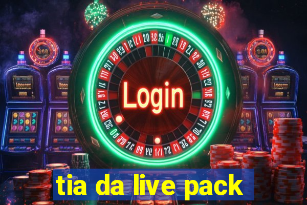 tia da live pack