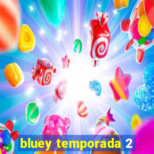 bluey temporada 2