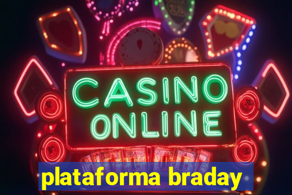 plataforma braday