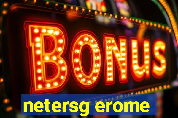 netersg erome