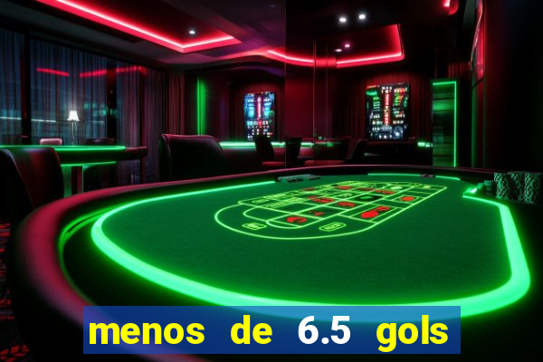 menos de 6.5 gols o que significa