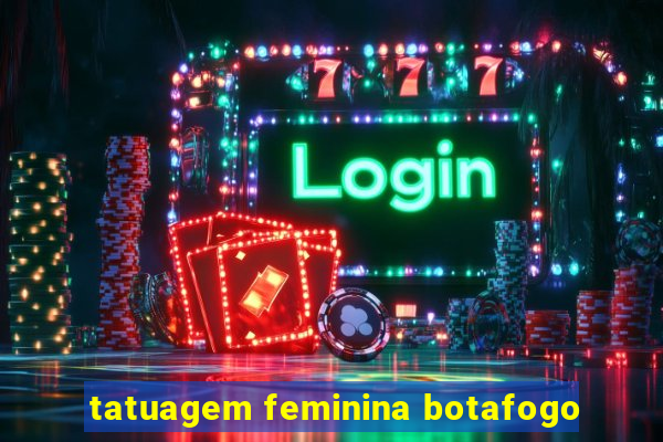 tatuagem feminina botafogo