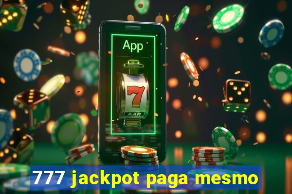 777 jackpot paga mesmo