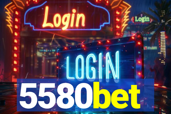 5580bet