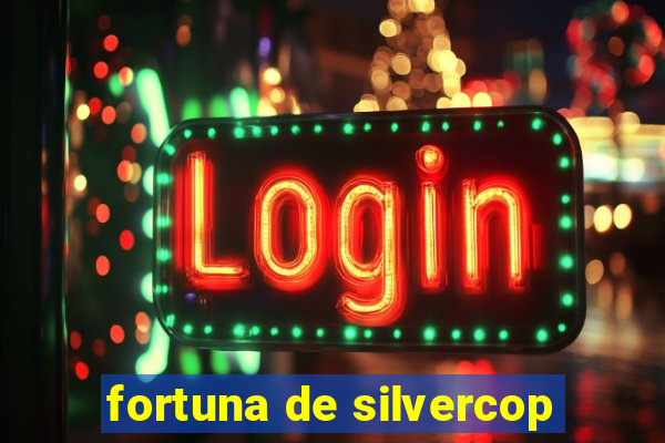 fortuna de silvercop