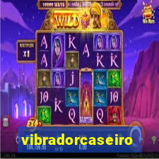 vibradorcaseiro