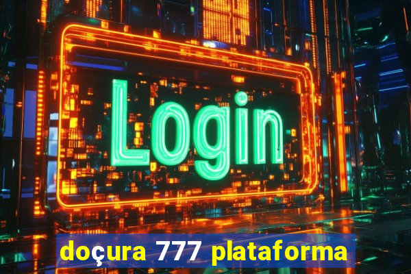 doçura 777 plataforma