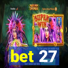 bet 27