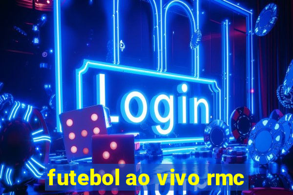 futebol ao vivo rmc