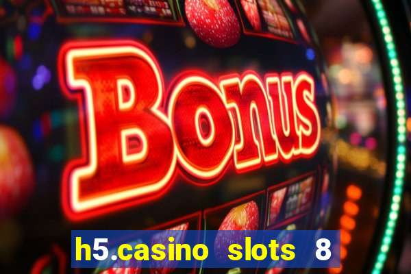 h5.casino slots 8 paga mesmo