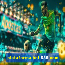 plataforma bet 585.com