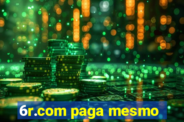 6r.com paga mesmo