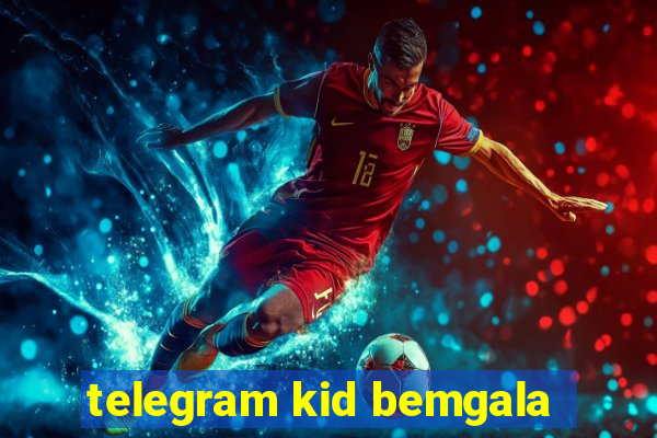 telegram kid bemgala