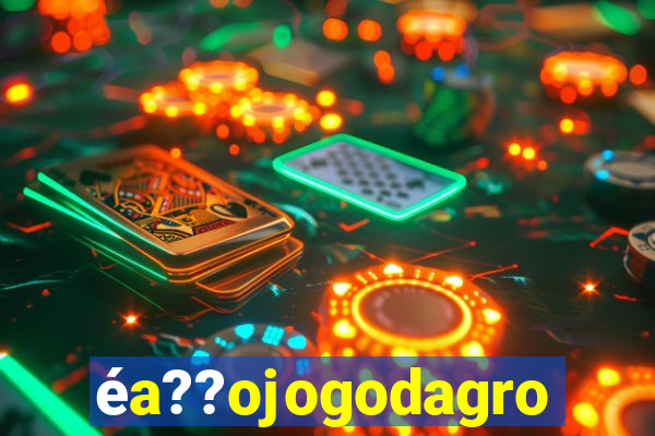 éa??ojogodagrow