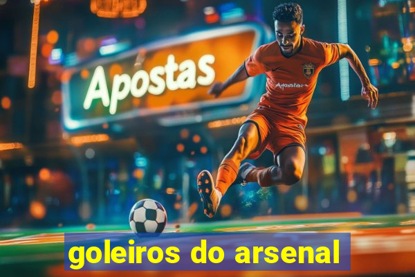 goleiros do arsenal