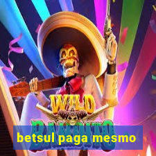 betsul paga mesmo