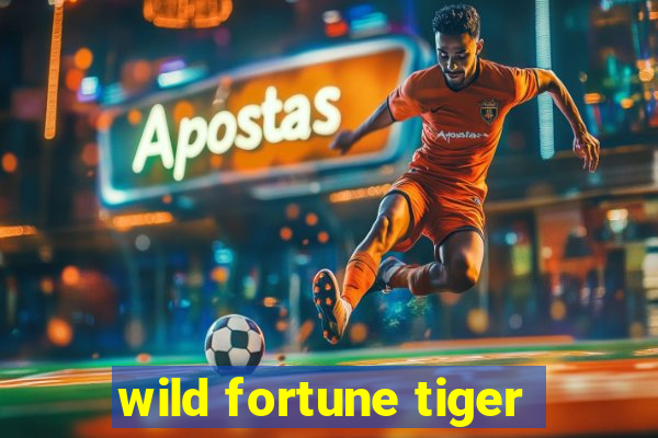 wild fortune tiger