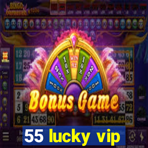 55 lucky vip