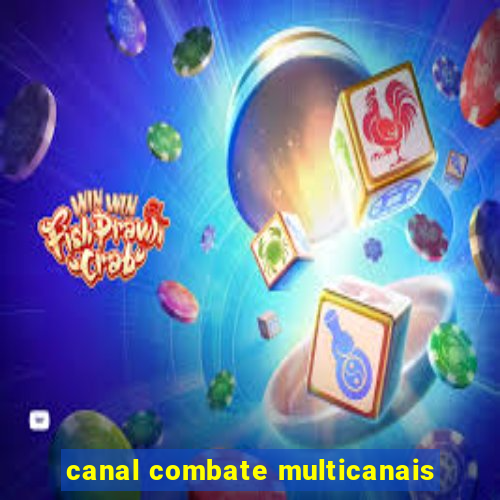 canal combate multicanais