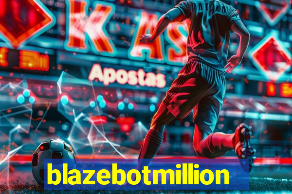 blazebotmillion