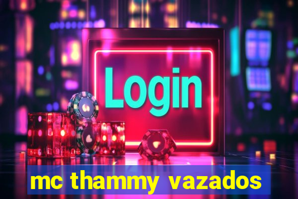 mc thammy vazados