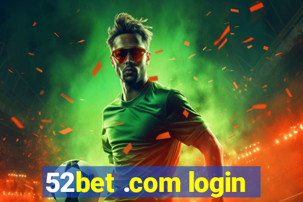 52bet .com login