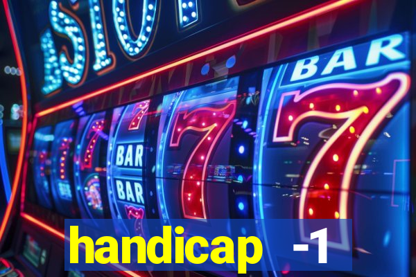 handicap -1 primeiro tempo