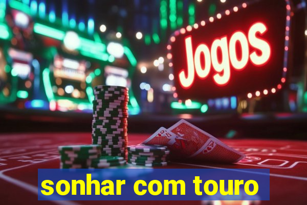 sonhar com touro