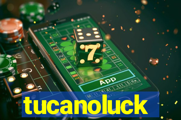 tucanoluck