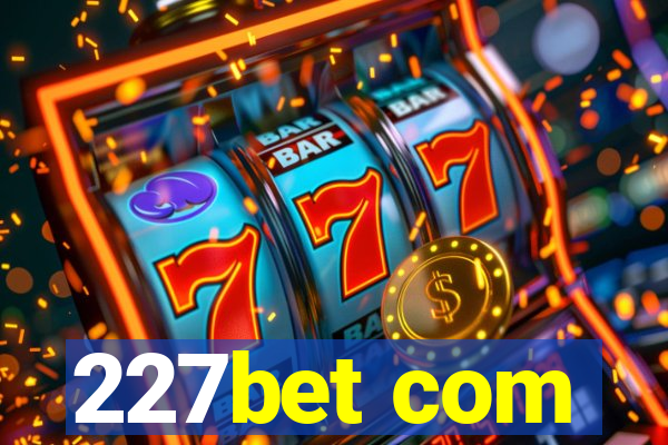 227bet com