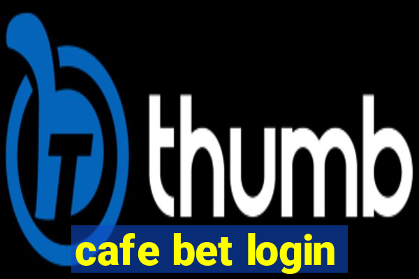 cafe bet login