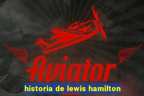 historia de lewis hamilton